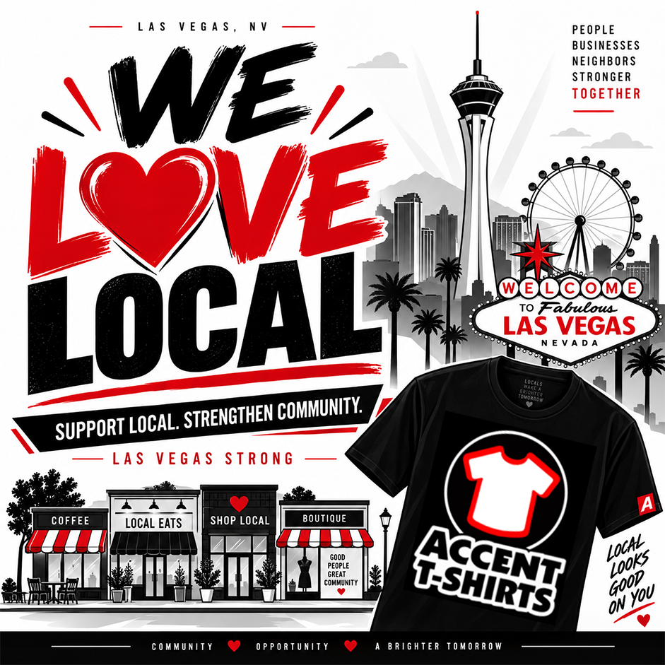 We Love Local Las Vegas graphic for Accent T-Shirts, a local Las Vegas tshirt printer offering screen printing and embroidery